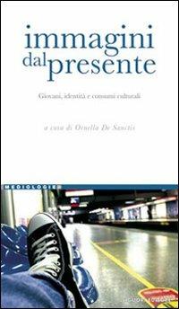 Immagini del presente. Giovani, identità e consumi culturali - copertina
