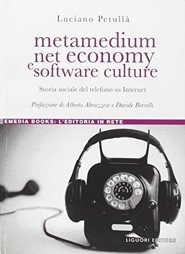 Metamedium, net economy e software culture. Storia sociale del telefono su internet
