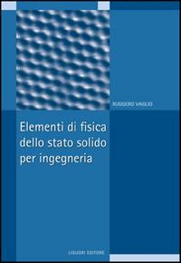 Elementi di fisica dello stato solido per ingegneria - Ruggero Vaglio - copertina