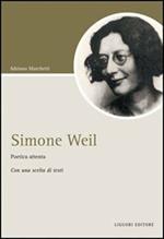 Simone Weil. Poetica attenta. Con una scelta di testi