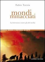 Mondi minacciati. La letteratura contro gli altri media