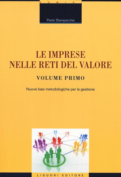 Le imprese nelle reti del valore. Vol. 1: Nuove basi metodologiche per la gestione. - Paolo Stampacchia - copertina