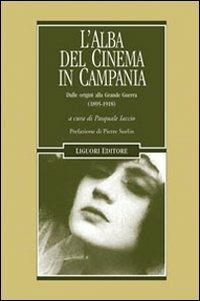 L' alba del cinema in Campania. Dalle origini alla Grande Guerra (1895-1918) - copertina