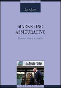 Marketing assicurativo. Strategie, relazioni, e-insurance - Antonio Coviello,Marco Pellicano - copertina