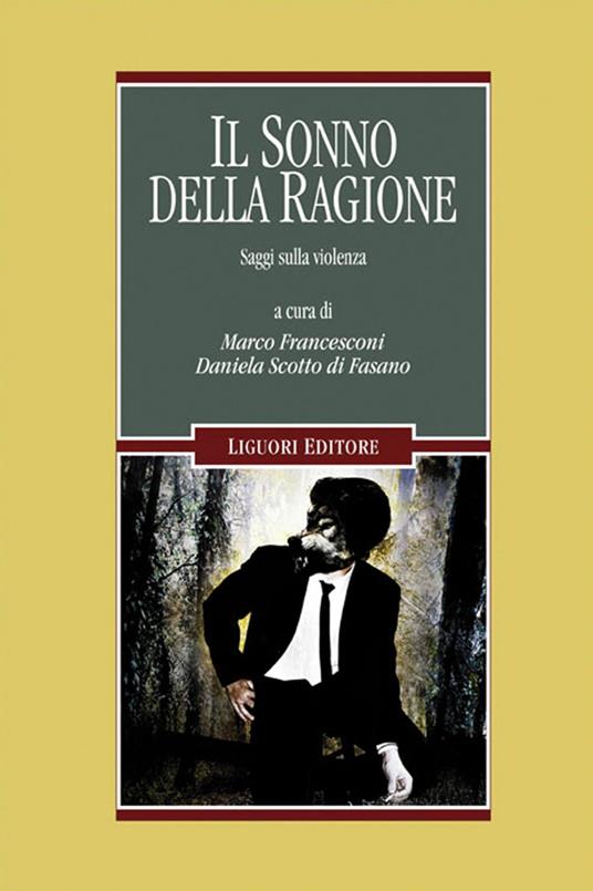 Il sonno della ragione. Saggi sulla violenza - Marco Francesconi,Daniela Scotto di Fasano - ebook