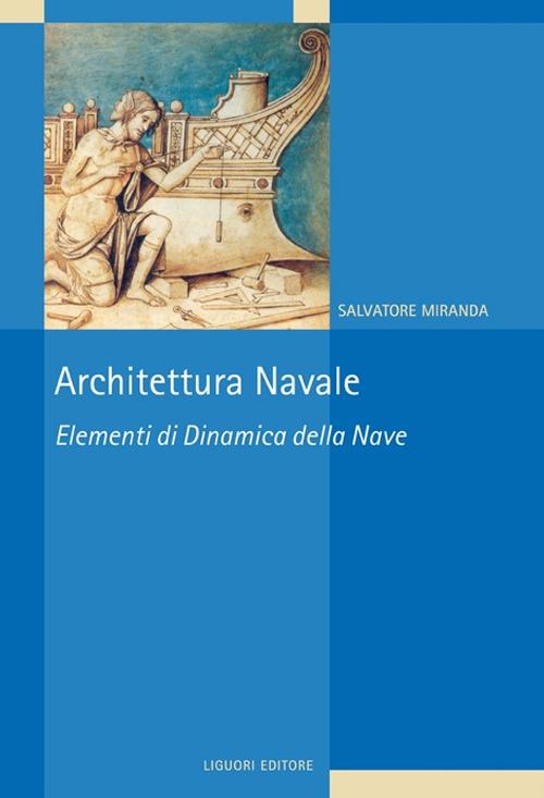 Architettura navale. Elementi di dinamica della nave - Salvatore Miranda - copertina