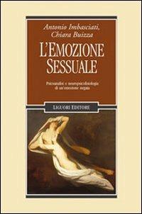 L' emozione sessuale. Psicoanalisi e neuropsicofisiologia di un'emozione negata - Antonio Imbasciati,Chiara Buizza - copertina