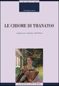 Le chiome di Thanatos. L'approccio romantico alla morte - Giuseppe Leone - copertina