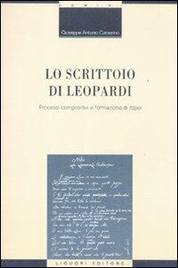 Lo scrittoio di Leopardi. Processi compositivi e formazione di «tópoi» - Giuseppe Antonio Camerino - copertina
