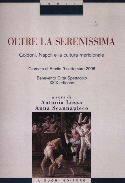 Oltre la Serenissima. Goldoni, Napoli e la cultura meridionale. Atti della 29° Giornata di studio (Benevento Città Spettacolo, 9 settembre 2008) - copertina