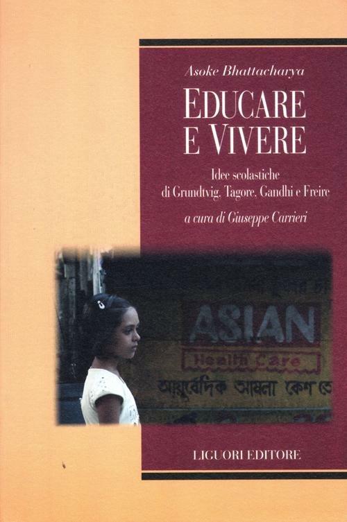 Educare e vivere. Idee scolastiche di Grundtvig, Tagore, Gandhi e Freire - Asoke Bhattacharya - copertina
