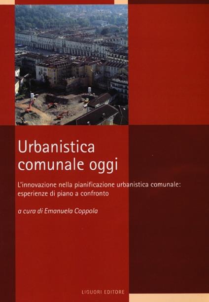 Urbanistica comunale oggi. L'innovazione nella pianificazione urbanistica comunale: esperienze di piano a confronto - copertina