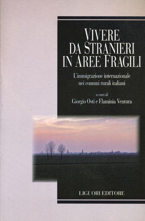 Vivere da stranieri in aree fragili. L'immigrazione internazionale nei comuni rurali italiani - copertina