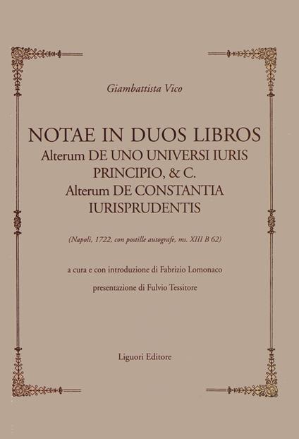 Notae in duos libros. Alterum de uno universi iuris principio, & c. Alterum de Constantia iurisprudentis. (Napoli, 1722, con postille autografe, ms XIII B 62) - Giambattista Vico - copertina