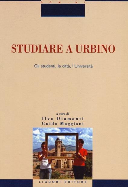 Studiare a Urbino. Gli studenti, la città, l'Università - copertina
