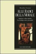 Alle radici della morale. Significati e ordine simbolico. Fra sociologia, storia e psicoanalisi
