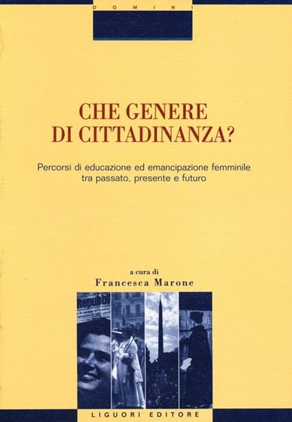 Che genere di cittadinanza? Percorsi di educazione ed emancipazione femminile tra passato, presente e futuro - copertina