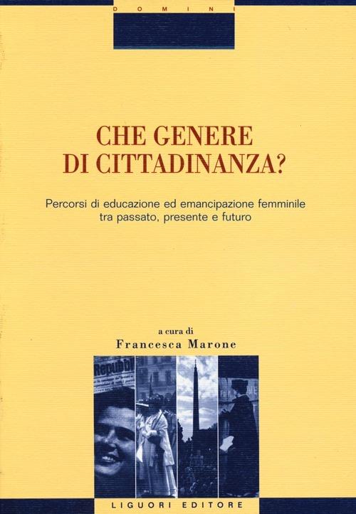 Che genere di cittadinanza? Percorsi di educazione ed emancipazione femminile tra passato, presente e futuro - copertina
