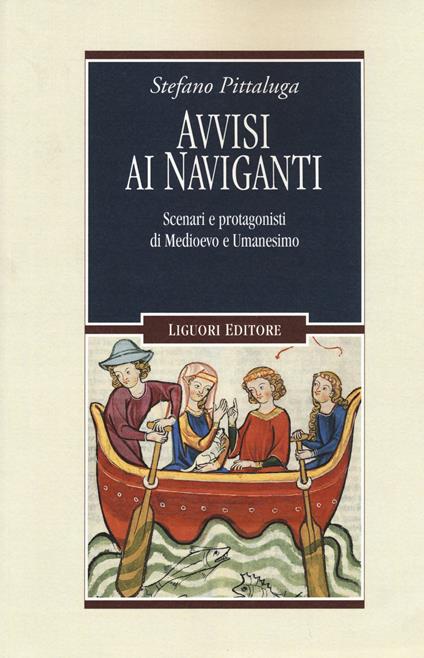 Avvisi ai naviganti. Scenari e protagonisti di Medioevo e Umanesimo - Stefano Pittaluga - copertina