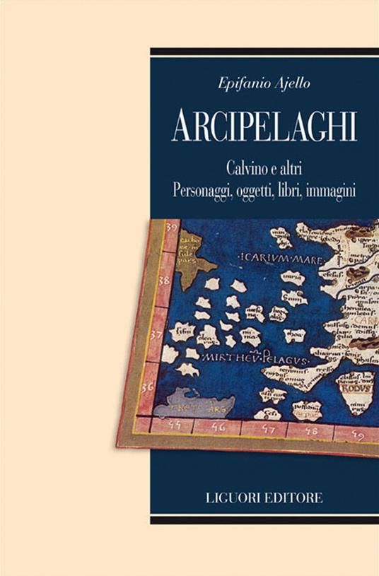 Arcipelaghi. Calvino e altri. Personaggi, oggetti, libri, immagini - Epifanio Ajello - ebook