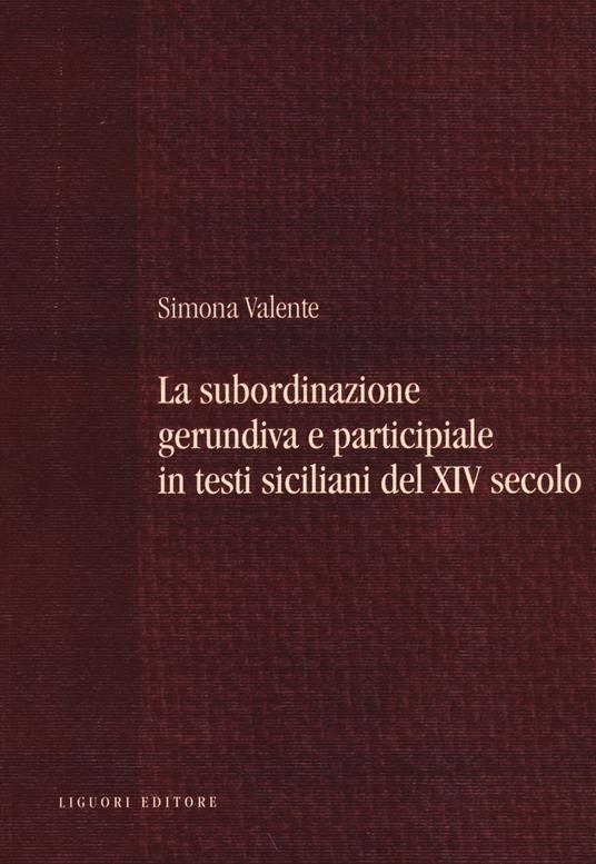 La subordinazione gerundiva e participiale in testi siciliani del XIV secolo - Simona Valente - copertina