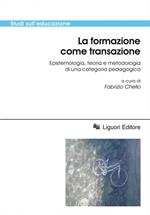 La formazione come transazione. Epistemologia, teoria e metodologia di una categoria pedagogica