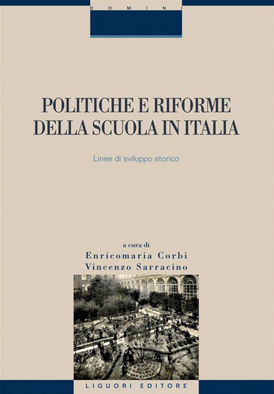 Politiche e riforme della scuola in Italia. Linee di sviluppo storico - Enricomaria Corbi,Vincenzo Sarracino - ebook