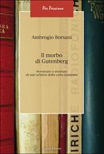 Il morbo di Gutenberg. Avventure e sventure di uno schiavo della carta stampata