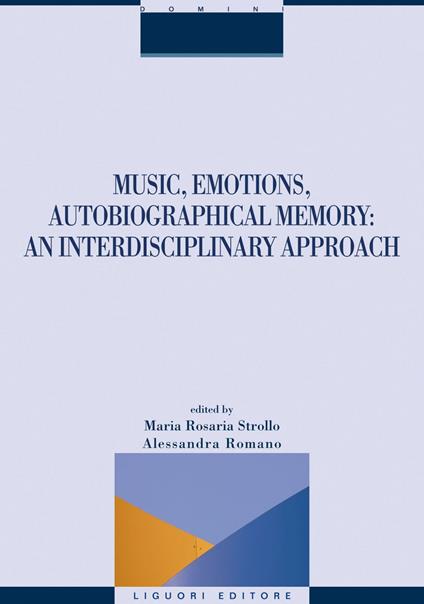 Music, Emotions, Autobiographical Memory: an Interdisciplinary Approach - Alessandra Romano,Maria Rosaria Strollo - ebook