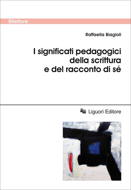 I significati pedagogici della scrittura e del racconto di sé - Raffaella Biagioli - ebook