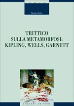 Trittico sulla metamorfosi. Kipling, Wells e Garnett