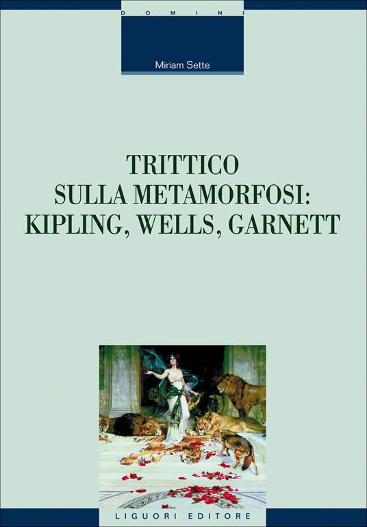 Trittico sulla metamorfosi. Kipling, Wells e Garnett - Miriam Sette - ebook