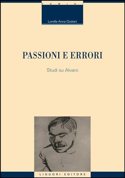 Passioni e errori. Studi su Alvaro - Lorella Anna Giuliani - copertina