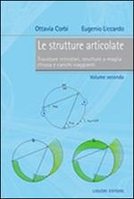 Le strutture articolate. Vol. 2: Travature reticolari, strutture a maglia chiusa e carichi viaggianti.