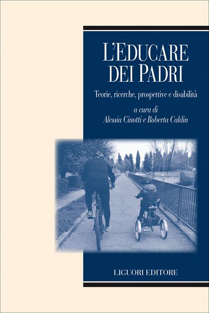 L' educare dei padri. Teorie, ricerche, prospettive e disabilità - Roberta Caldin,Alessia Cinotti - ebook
