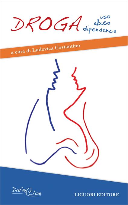 Droga. Uso, abuso, dipendenza - Ludovica Costantino - ebook