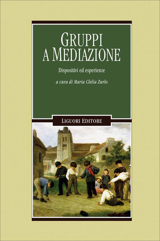 Gruppi a mediazione. Dispositivi ed esperienze - Maria Clelia Zurlo - ebook