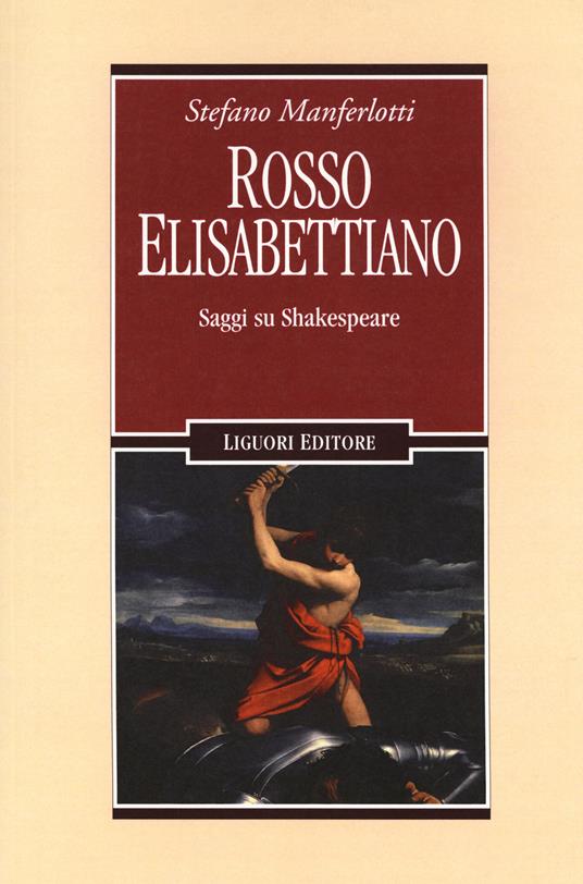 Rosso elisabettiano. Saggi su Shakespeare - Stefano Manferlotti - copertina