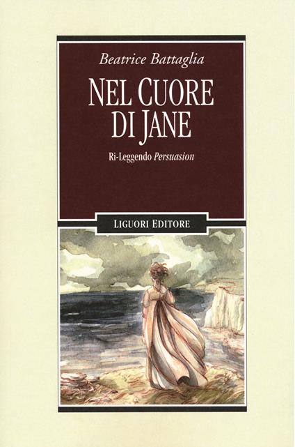 Nel cuore di Jane ri-leggendo Persuasion - Beatrice Battaglia - copertina