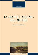 La «baroccaggine» del mondo. Sui romanzi di Gadda