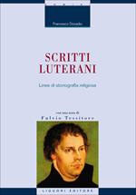 Scritti luterani. Linee di storiografia religiosa