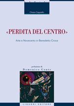 «Perdita del centro». Arte e Novecento in Benedetto Croce