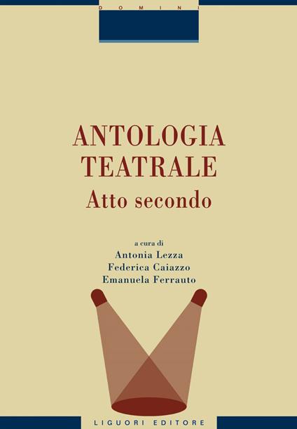 Antologia teatrale. Vol. 2 - Federica Caiazzo,Emanuela Ferrauto,Antonia Lezza - ebook