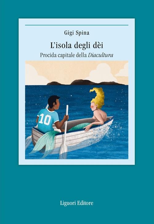 L' isola degli dei. Procida capitale della Diacultura - Gigi Spina - copertina
