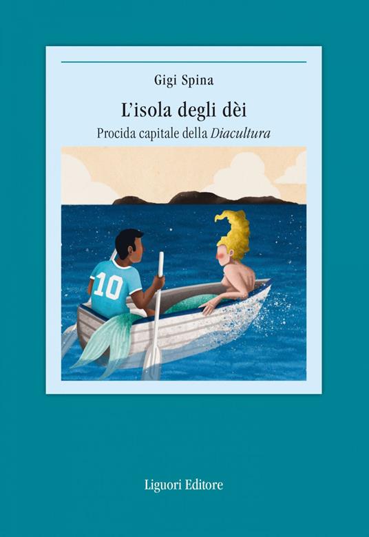 L' isola degli dei. Procida capitale della Diacultura - Gigi Spina - ebook