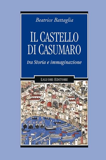 Il castello di Casumaro tra storia e immaginazione - Beatrice Battaglia - copertina