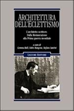 Architettura dell'Eclettismo. L'architetto scrittore. Dalla Restaurazione alla Prima guerra mondiale