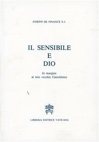 Il sensibile e Dio. In margine al mio vecchio catechismo - Joseph de Finance - copertina
