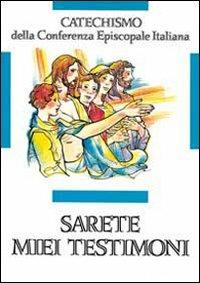 Sarete miei testimoni. Catechismo per l'iniziazione cristiana dei ragazzi (11-12 anni) - copertina