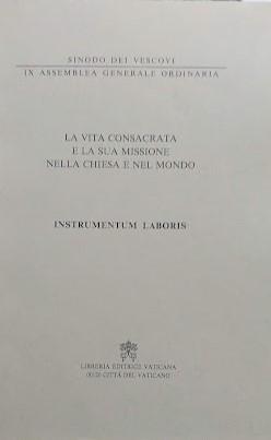 La vita consacrata e la sua missione nella Chiesa e nel mondo. Instrumentum laboris